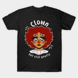 Clown but still pretty T-Shirt